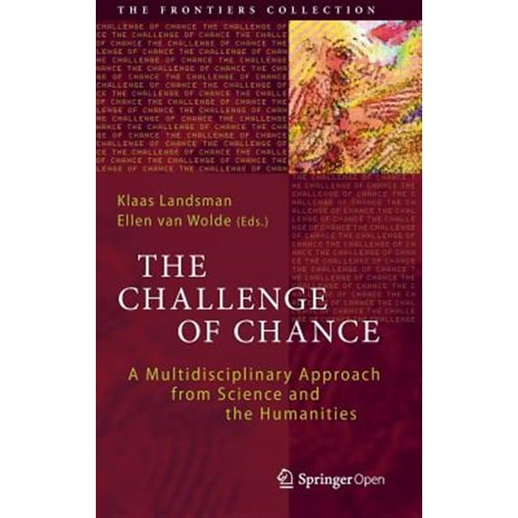 Pre-Owned The Challenge of Chance: A Multidisciplinary Approach from Science and the Humanities (The Frontiers Collection) Paperback