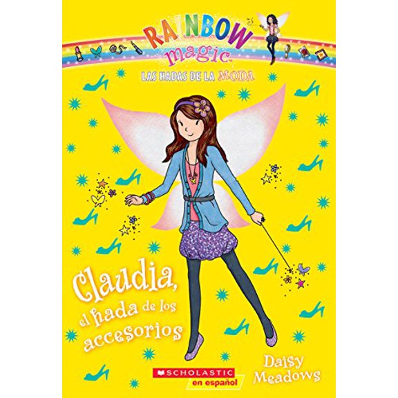 Pre-Owned Las Hadas de la Moda #2: Claudia, El Hada de Los Accesorios (Claudia the Accessories Fairy), Volume 2 (Paperback) 0545723620 9780545723626