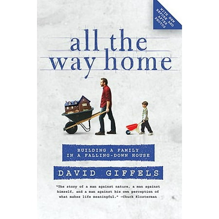 All the Way Home : Building a Family in a Falling-Down (Best Way To Remodel A House)