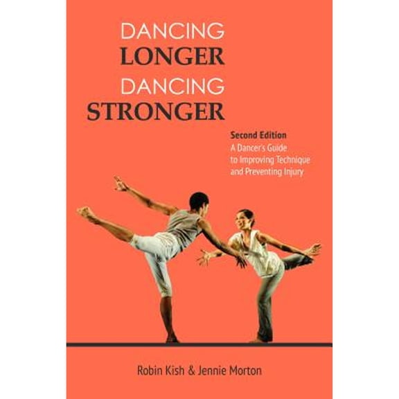 Pre-Owned Dancing Longer, Dancing Stronger: A Dancer's Guide to Conditioning, Improving Technique and Preventing Injury (Paperback) 0871273977 9780871273970