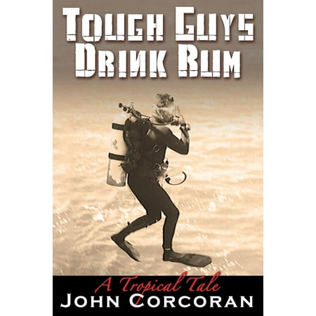 Tough Guys Drink Rum - eBook (Best Rum Drinks For The Beach)