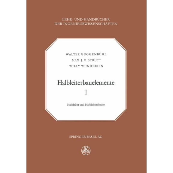 Lehr- Und HandbÃ¼cher Der Ingenieurwissen Halbleiterbauelemente: Band I Halbleiter Und Halbleiterdioden, Book 25, (Paperback)
