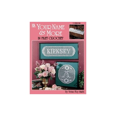 Leisure Arts Your Name & More In Filet Crochet Book, Crochet Pattern Books, Books Patterns, Patterns, Stitch Book, Patterns For Beginners
