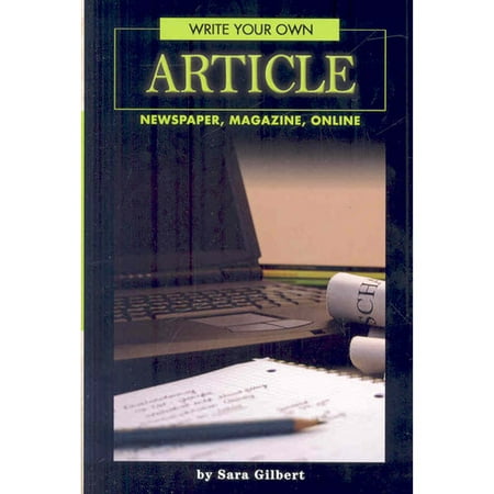 Write Your Own Article: Newspaper, Magazine, Online