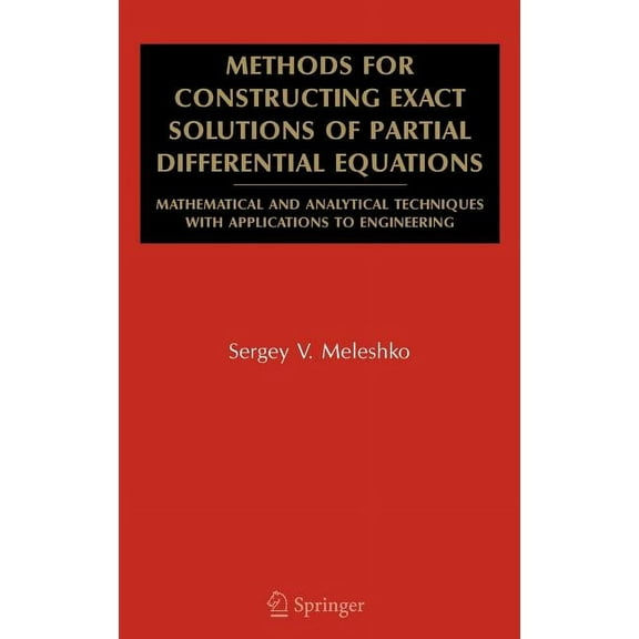 Mathematical and Analytical Techniques w Methods for Constructing Exact Solutions of Partial Differential Equations: Mathematical and Analytical Techniques with , (Hardcover)