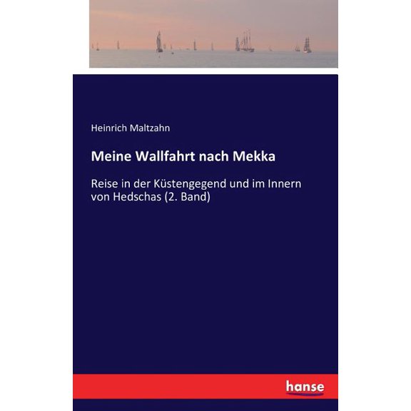 Meine Wallfahrt nach Mekka : Reise in der Küstengegend und im Innern von Hedschas (2. Band) (Paperback)