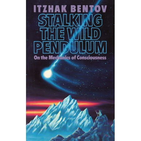 Stalking the Wild Pendulum : On the Mechanics of Consciousness