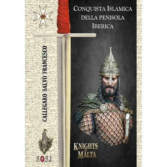 Origini Dell'ordine Di San Giovanni, Detto Di Malta: Conquista Islamica della Penisola Iberica (Paperback)