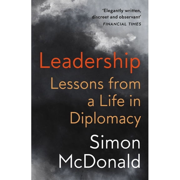 Leadership: Lessons from a Life in Diplomacy (Paperback) by Simon McDonald