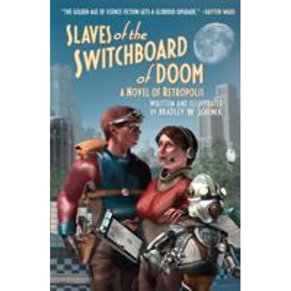 Pre-Owned Slaves of the Switchboard of Doom: A Novel of Retropolis (Paperback) 0765383306 9780765383303