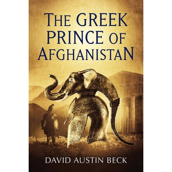 The Greek Prince of Afghanistan (Paperback) by David Austin Beck