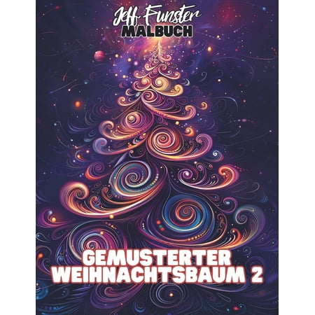 Gemusterter Weihnachtsbaum 2: 50 kunstvolle Weihnachtsbaum-Motive f&uuml;r kreative Entspannung (Paperback)