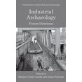 thumbnail image 1 of Industrial Archaeology : Future Directions, 1 of 2