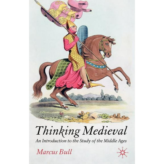 Thinking Medieval: An Introduction to the Study of the Middle Ages, (Paperback)