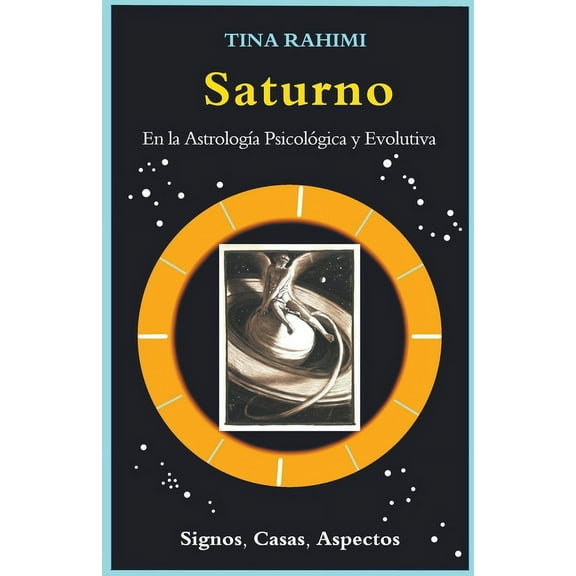 Saturno en la Astrología Psicológica y Evolutiva: Signos, Casas, Aspectos, (Paperback)