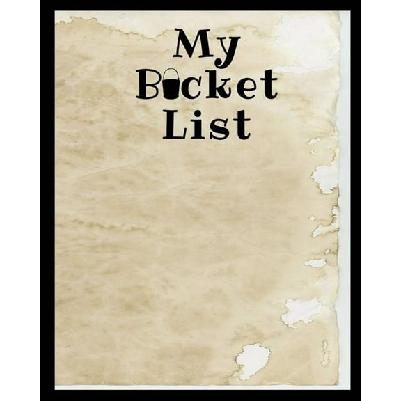 My Bucket List: A Place To Record Your Future Adventures Paperback 1074118693 9781074118693 Happy Wells