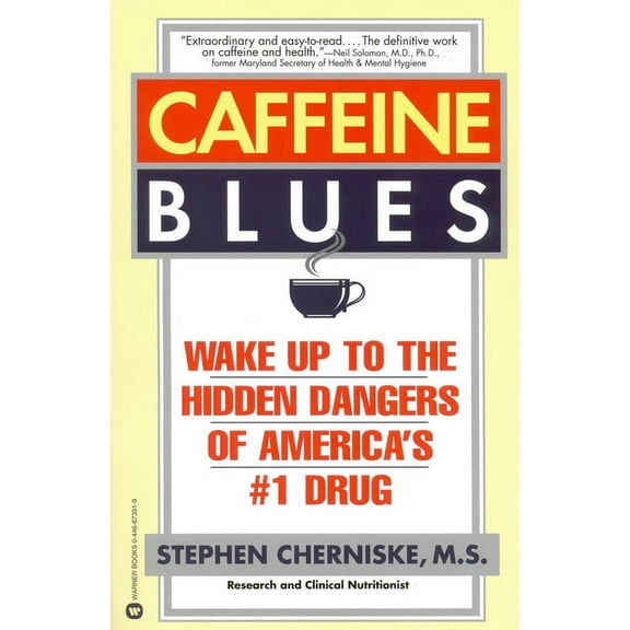 Caffeine Blues: Wake Up to the Hidden Dangers of America's #1 Drug, (Paperback)