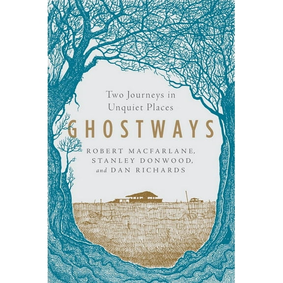 Ghostways: Two Journeys in Unquiet Places, (Paperback)