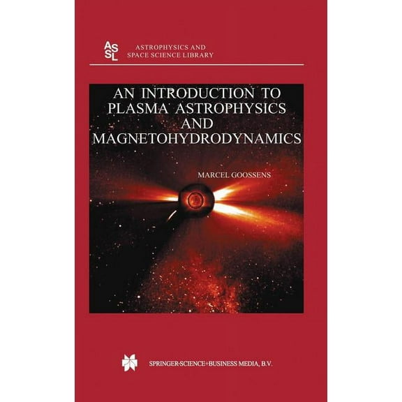 Astrophysics and Space Science Library An Introduction to Plasma Astrophysics and Magnetohydrodynamics, Book 294, (Hardcover)
