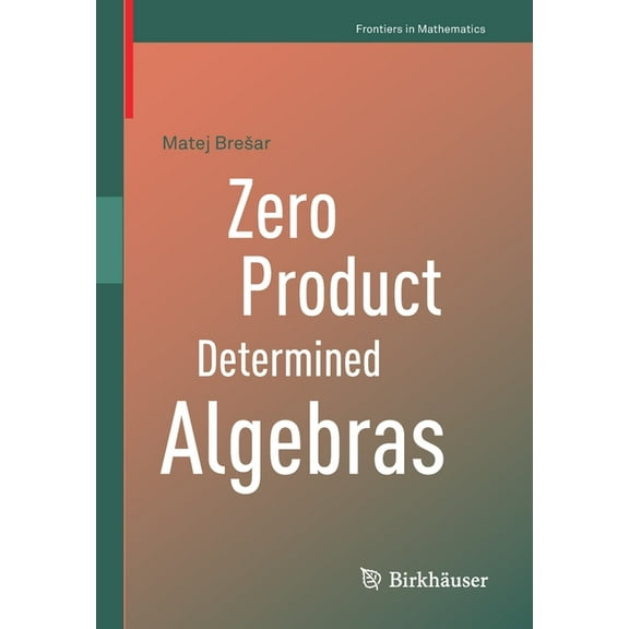 Frontiers in Mathematics Zero Product Determined Algebras, (Paperback)
