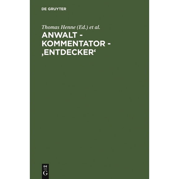 Anwalt - Kommentator - 'Entdecker': Festschrift Für Hermann Staub Zum 150. Geburtstag Am 21. März 2006, (Hardcover)