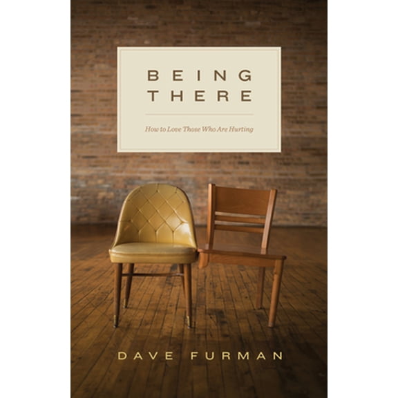 Pre-Owned Being There: How to Love Those Who Are Hurting (Paperback) 1433550032 9781433550034