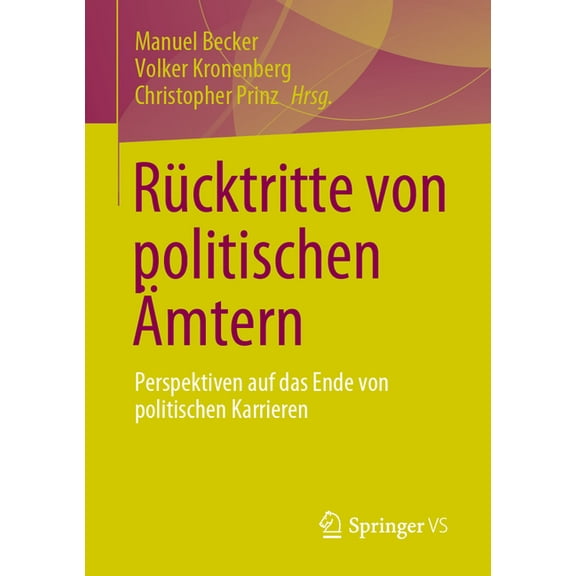 RÃ¼cktritte Von Politischen Ãmtern: Perspektiven Auf Das Ende Von Politischen Karrieren, (Paperback)