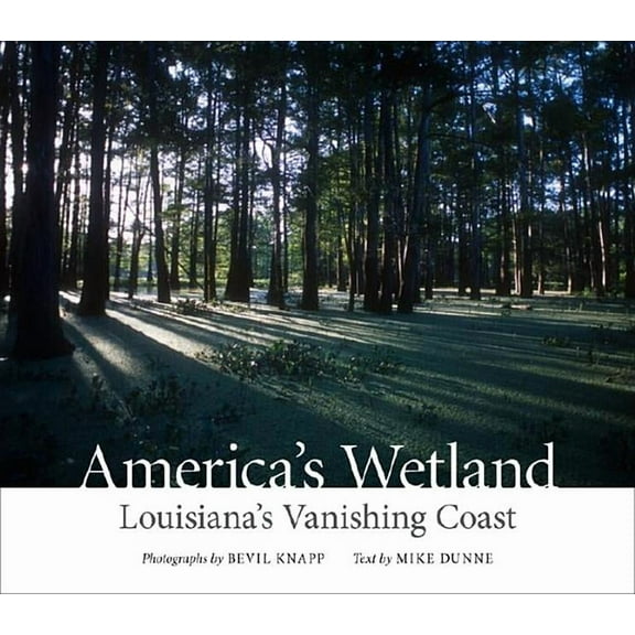 America's Wetland: Louisiana's Vanishing Coast (Hardcover)