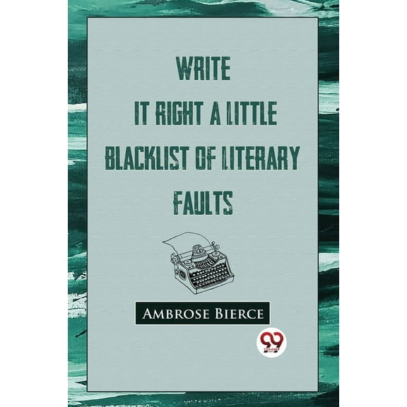 Write It Right: A Little Blacklist Of Literary Faults, (Paperback)
