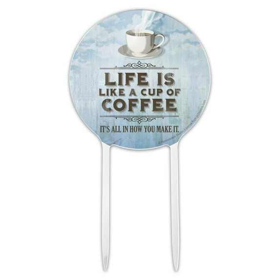 Acrylic Life Is Like Cup of Coffee All How You Make It Cake Topper Party Decoration for Wedding Anniversary Birthday Graduation