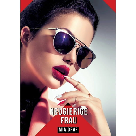 Neugierige Frau: Geschichten mit explizitem Sex fÃ¼r Erwachsene - German Erotic Stories, (Paperback)