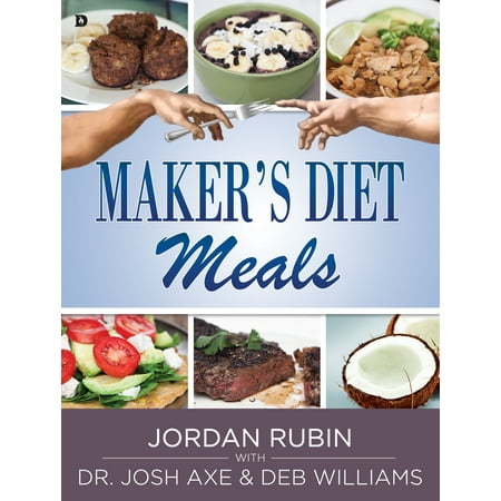 The Makers Diet Maker's Diet Meals : Biblically-Inspired Delicious and Nutritious Recipes for the Entire Family ()