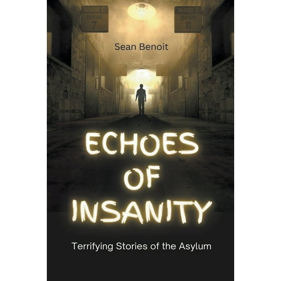 Echoes of Insanity: Terrifying Stories of the Asylum, (Paperback)