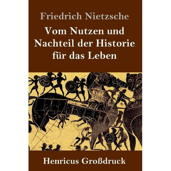 Vom Nutzen und Nachteil der Historie für das Leben (Großdruck) (Hardcover)