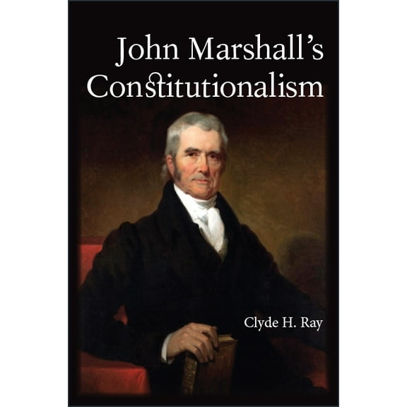 Suny American Constitutionalism John Marshall's Constitutionalism, (Paperback)