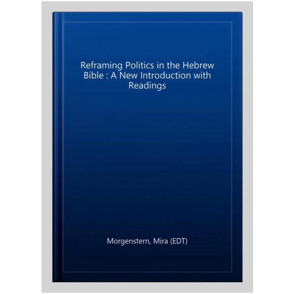 Pre-Owned Reframing Politics in the Hebrew Bible : A New Introduction with Readings (Paperback)