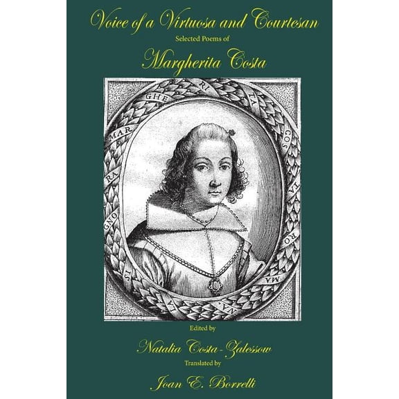 Voice of a Virtuosa and Courtesan: Selected Poems of Margherita Costa, (Paperback)