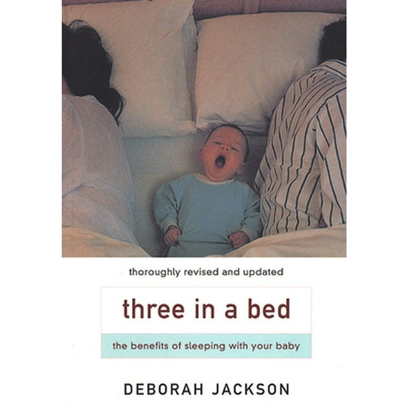 Pre-Owned Three in a Bed : The Benefits of Sharing Your Bed With Your Baby (Paperback) 158234051X 9781582340517