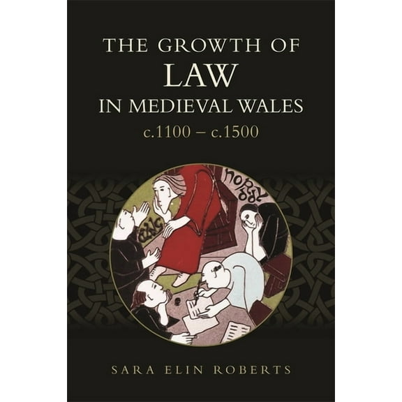 The Growth of Law in Medieval Wales, C.1100-C.1500, (Paperback)