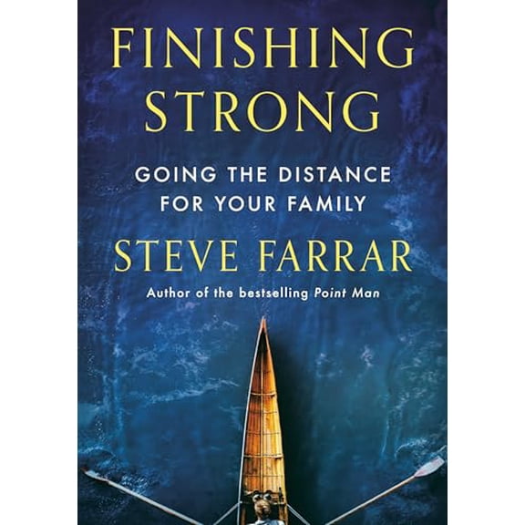 Pre-Owned Finishing Strong: Going the Distance for Your Family (Paperback) 1576737268 9781576737262