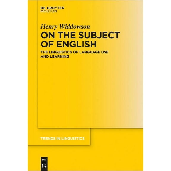 Trends in Linguistics. Studies and Monog On the Subject of English: The Linguistics of Language Use and Learning, Book 330, (Paperback)