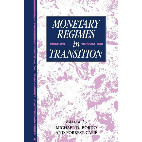 Studies in Macroeconomic History Monetary Regimes in Transition, (Paperback)
