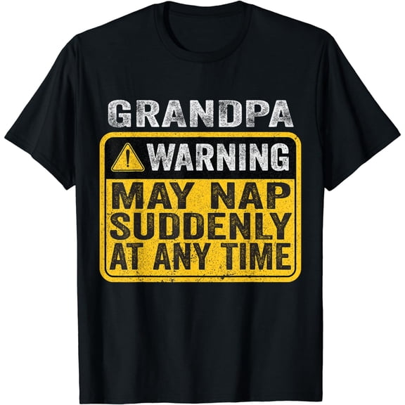 Grandpa Warning May Nap Suddenly At Any Time T-Shirt