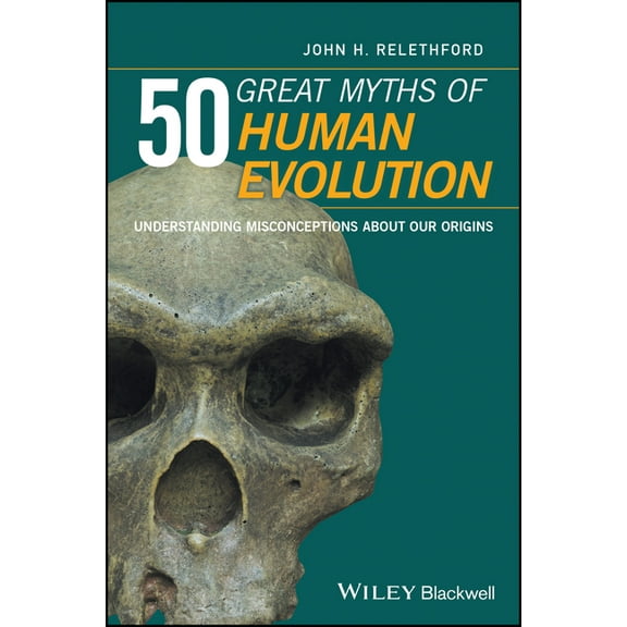 50 Great Myths of Human Evolution: Understanding Misconceptions about Our Origins, (Paperback)