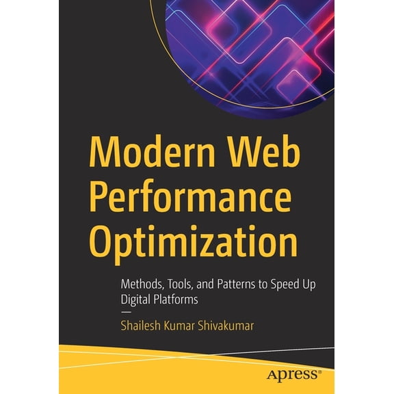 Modern Web Performance Optimization: Methods, Tools, and Patterns to Speed Up Digital Platforms, (Paperback)