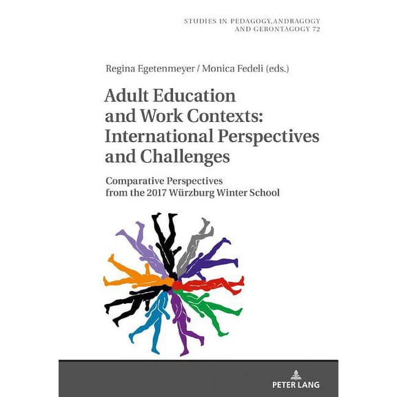 Studien Zur Pädagogik, Andragogik Und Gerontagogik / Studies In Pedagogy, Andragogy, And Gerontagogy: Adult Education and Work Contexts: International Perspectives and Challenges: Comparative Perspect