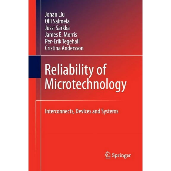 Reliability of Microtechnology: Interconnects, Devices and Systems, (Paperback)