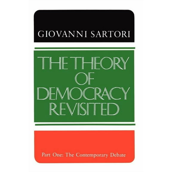 Theory of Democracy Revisited The Theory of Democracy Revisited - Part One: The Contemporary Debate, Book 1, (Paperback)