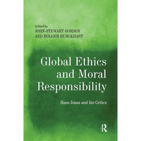 Global Ethics and Moral Responsibility: Hans Jonas and his Critics (Paperback)