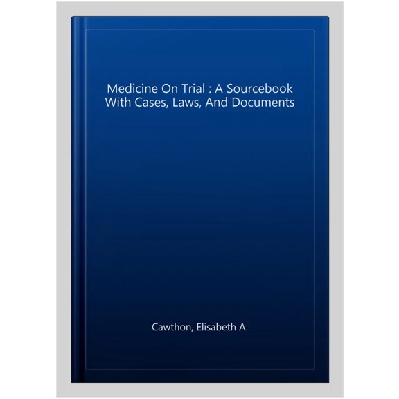 Pre-Owned On Trial Series: Medicine on Trial : A Sourcebook with Cases, Laws, and Documents (Paperback)